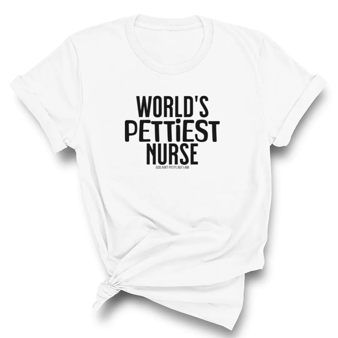 World's Pettiest Nurse Unisex Tee