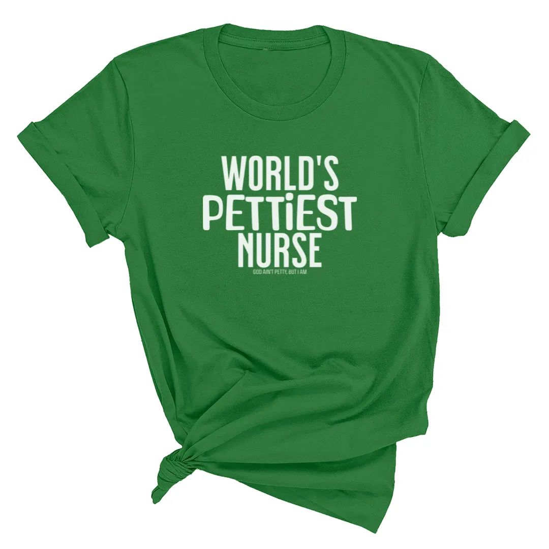 World's Pettiest Nurse Unisex Tee