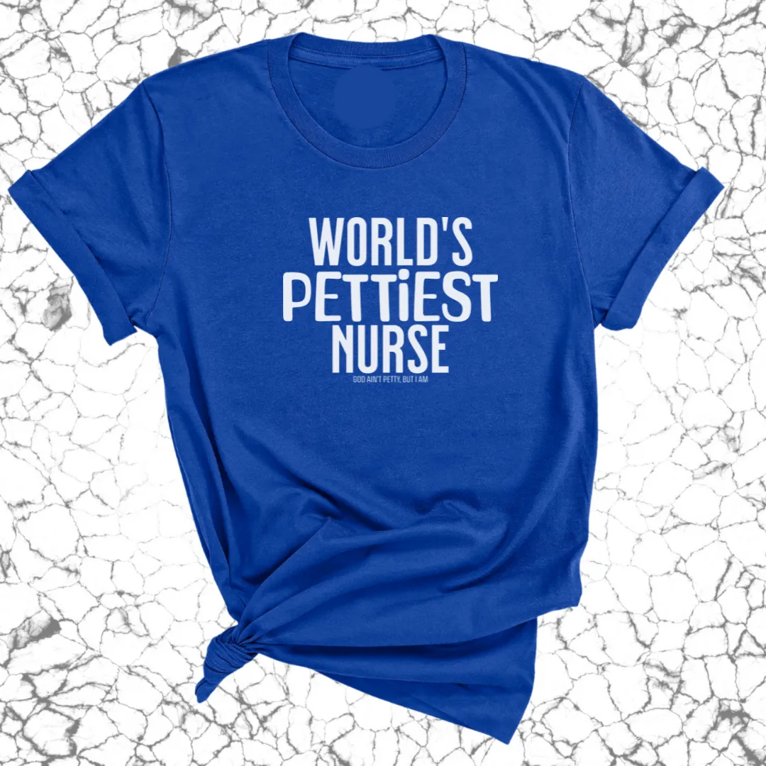 World's Pettiest Nurse Unisex Tee