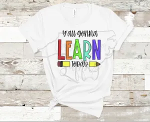 Y'all Gonna Learn Today Sublimation Design, Teacher Sublimation Design, Teacher PNG, Funny Teacher PNG