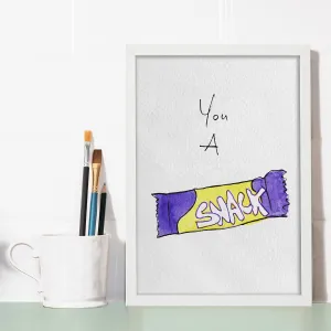 You A Snack Print