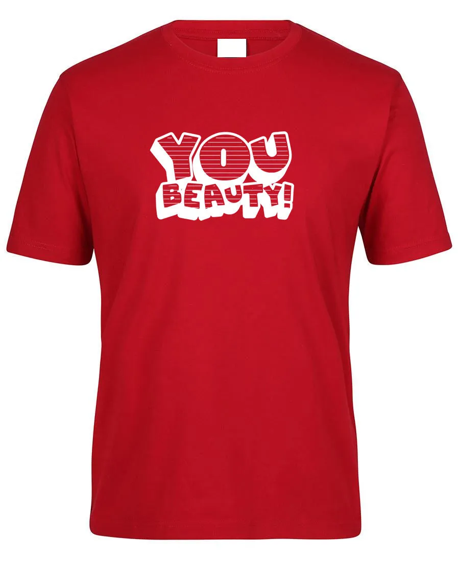 You Beauty! Adults T-Shirt (Various Colours)