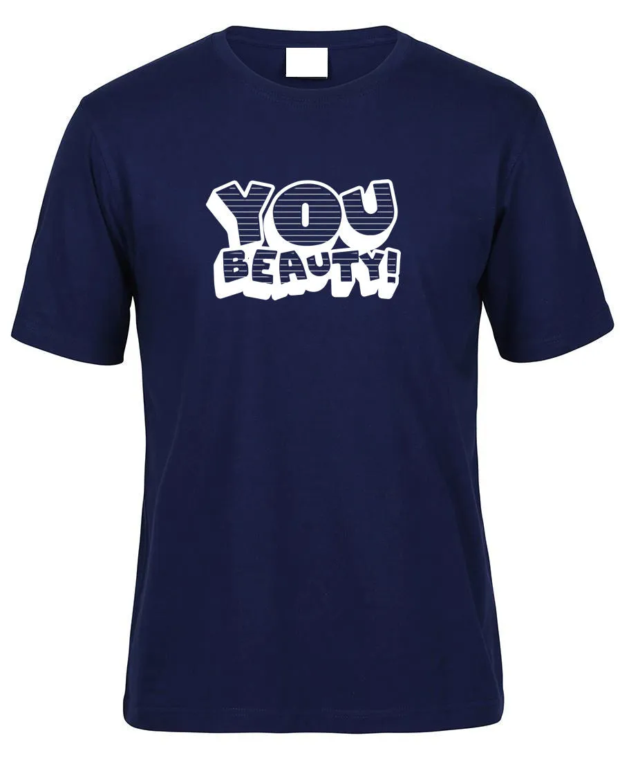 You Beauty! Adults T-Shirt (Various Colours)