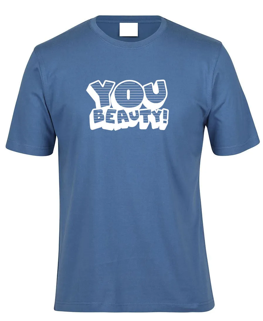 You Beauty! Adults T-Shirt (Various Colours)