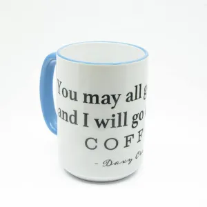 You may all go to Hell, and I will enjoy my coffee - Davy Crockett Coffee Mug, Large Print