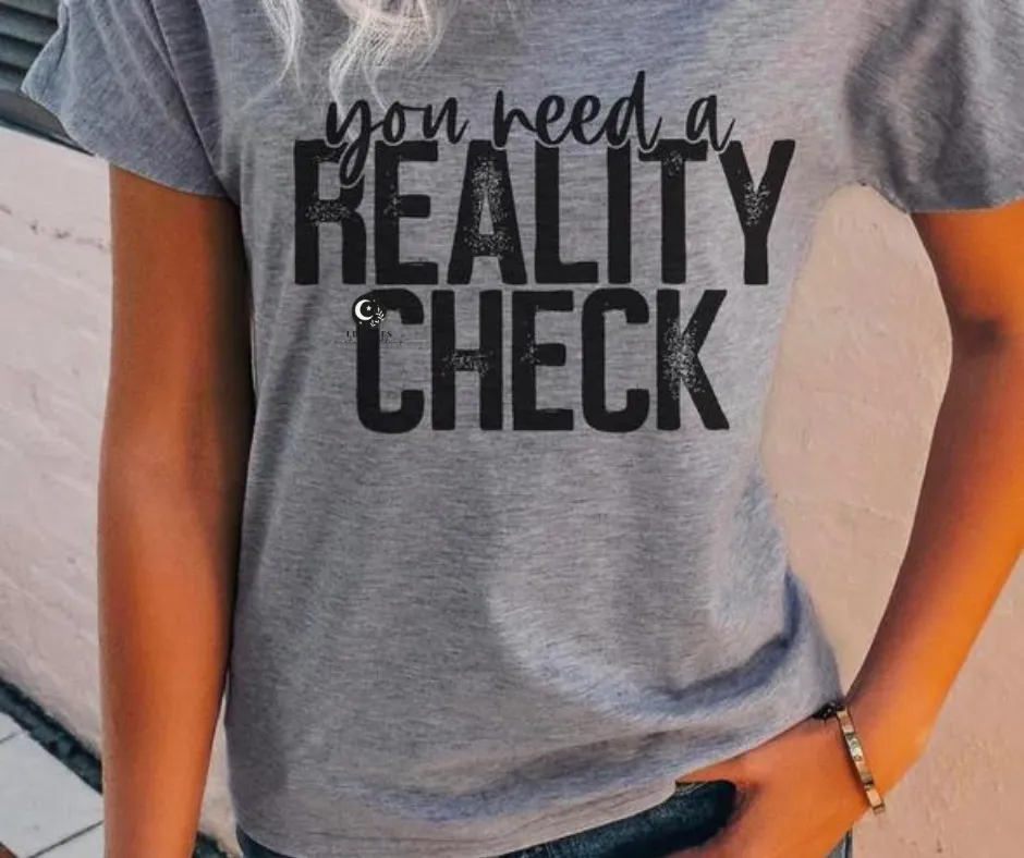 You Need a Reality Check