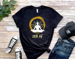 zen AF  T-Shirt, Yoga t SHIRT Meditation Shirt, Yoga Shirt, Yoga Lover Gift, Yoga Gift, Spiritual Shirt, buddhism,zen t  shirt