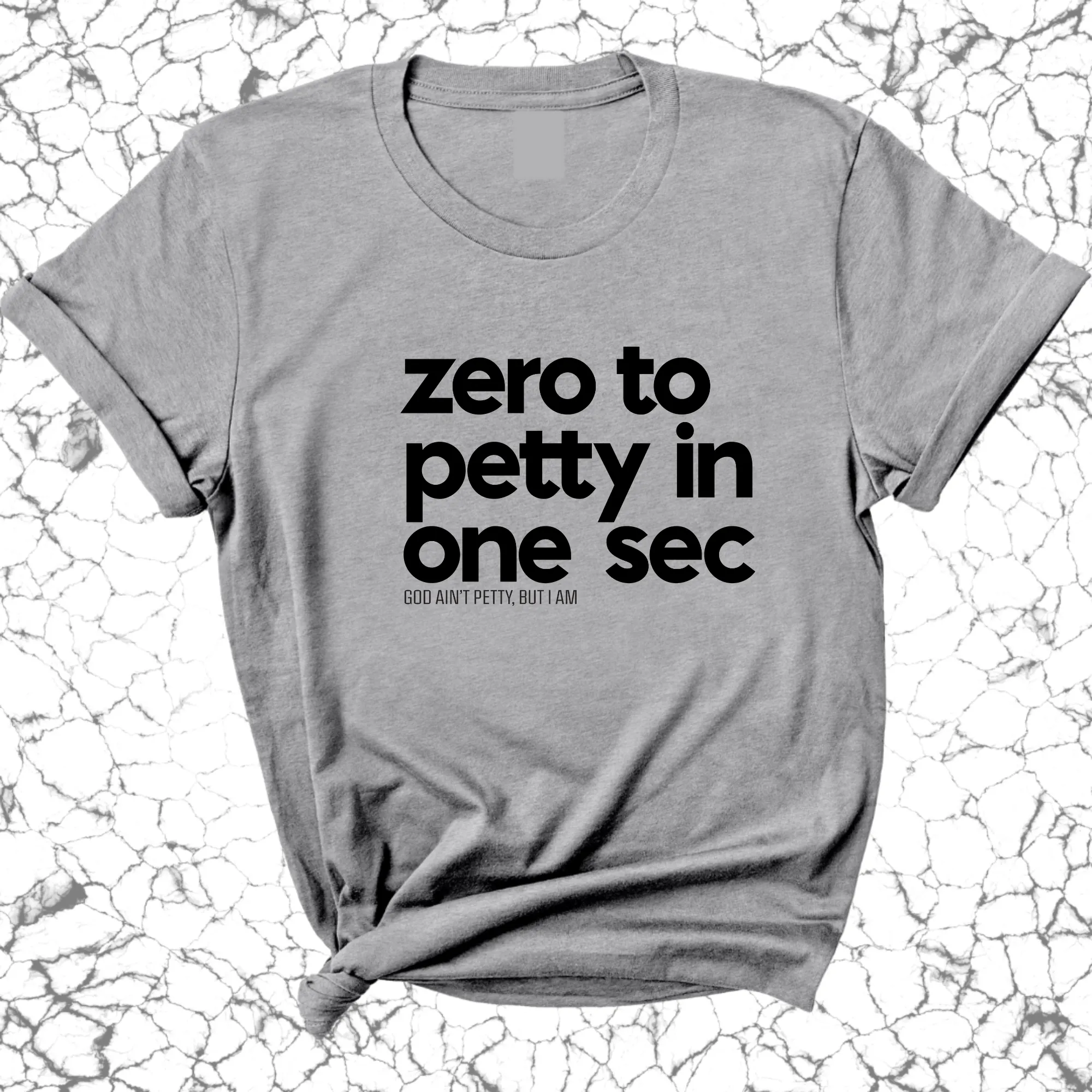 Zero to petty in one sec Unisex Tee