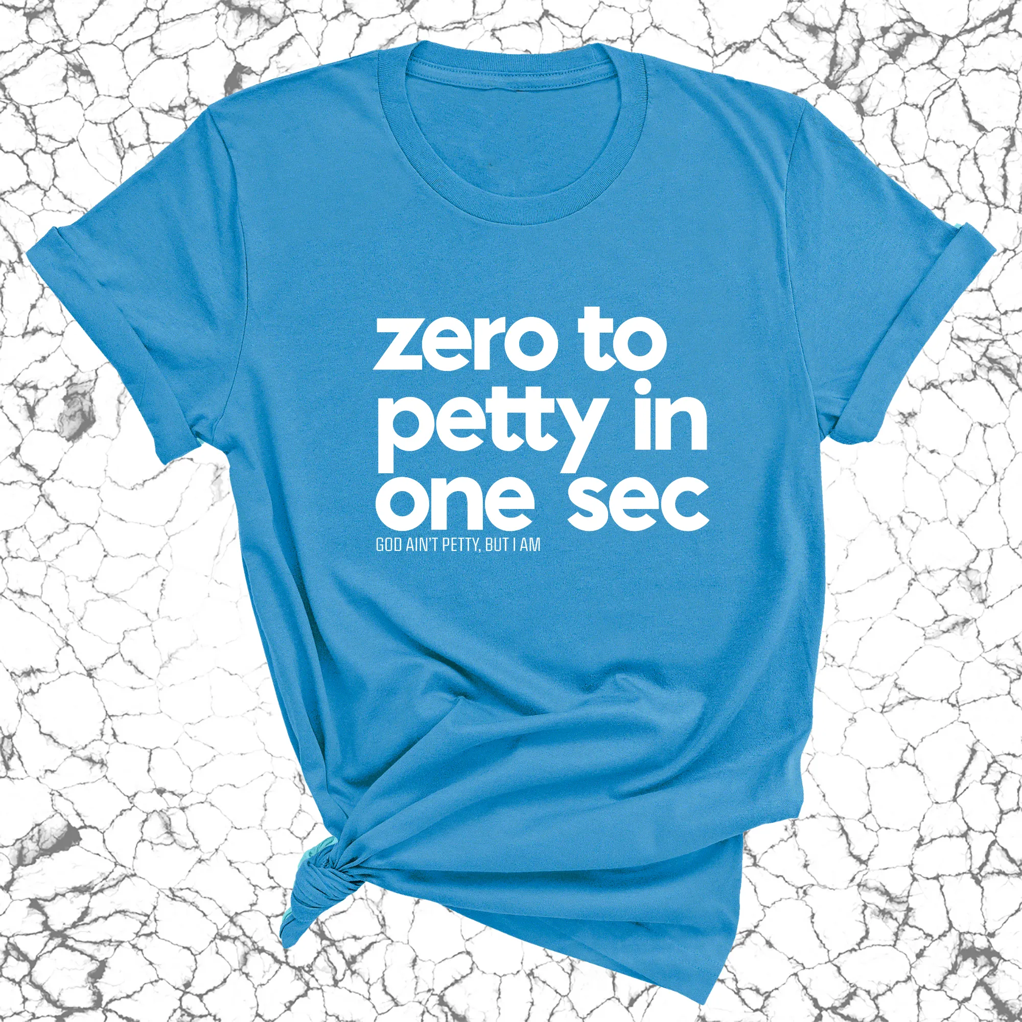 Zero to petty in one sec Unisex Tee